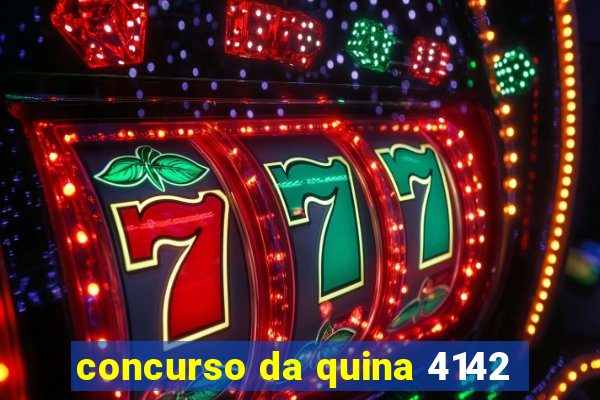 concurso da quina 4142